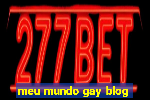 meu mundo gay blog